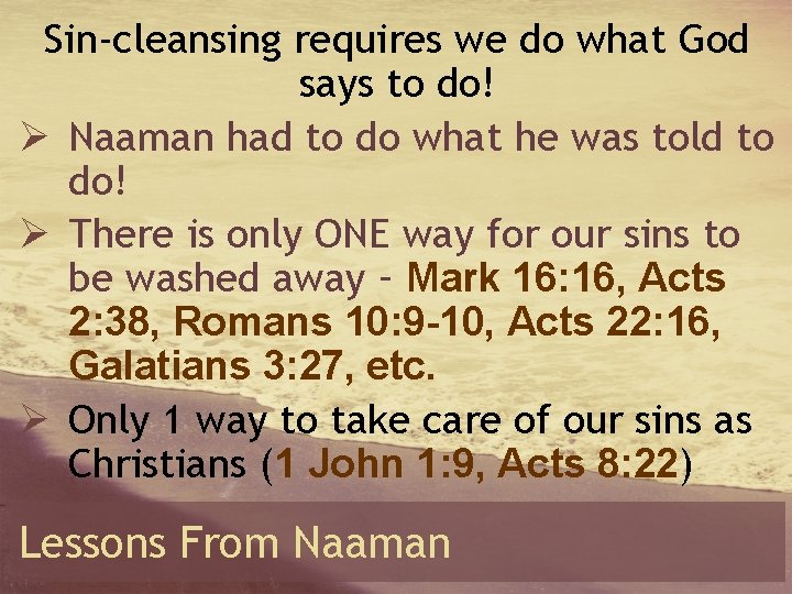 Sin-cleansing requires we do what God says to do! Ø Naaman had to do