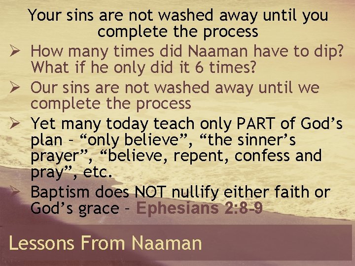 Ø Ø Your sins are not washed away until you complete the process How