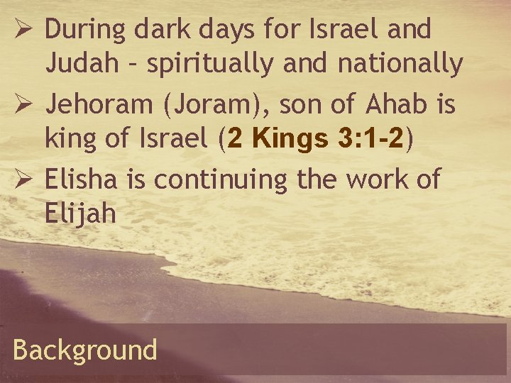 Ø During dark days for Israel and Judah – spiritually and nationally Ø Jehoram