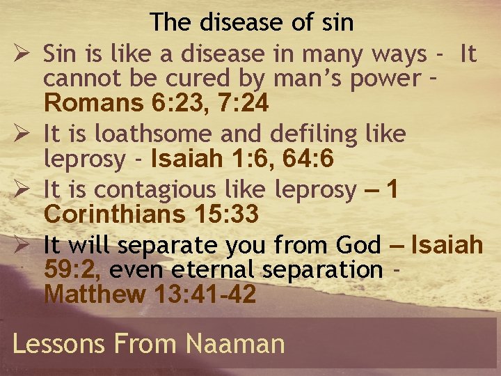 Ø Ø The disease of sin Sin is like a disease in many ways