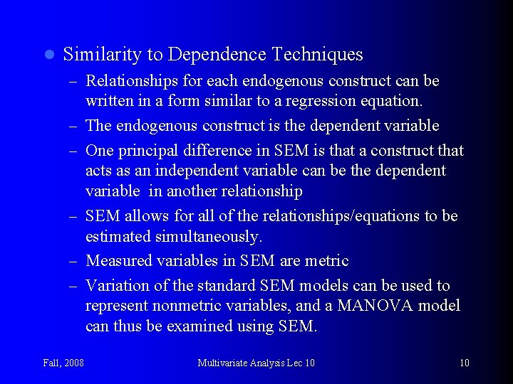 l Similarity to Dependence Techniques – Relationships for each endogenous construct can be –