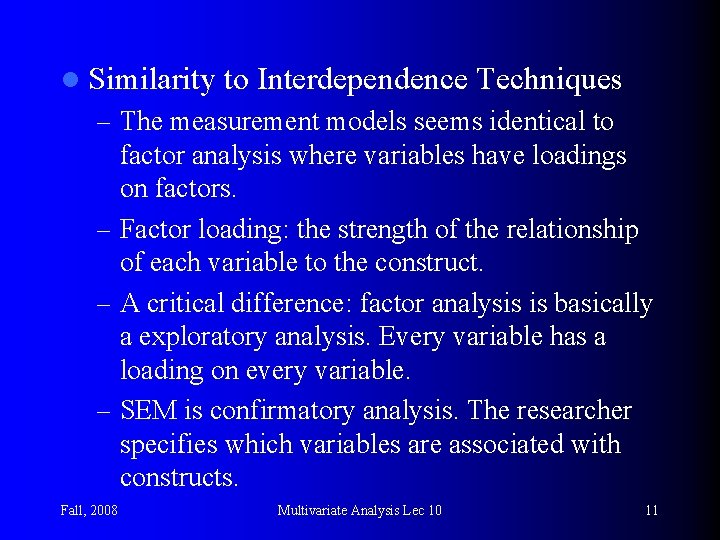 l Similarity to Interdependence Techniques – The measurement models seems identical to factor analysis