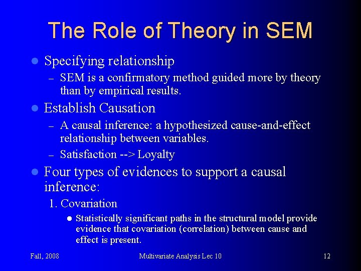 The Role of Theory in SEM l Specifying relationship – l SEM is a