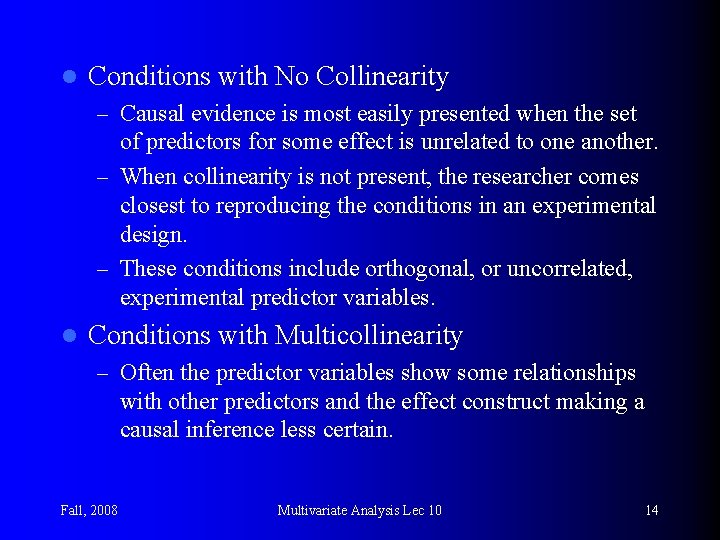 l Conditions with No Collinearity – Causal evidence is most easily presented when the