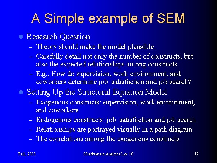 A Simple example of SEM l Research Question Theory should make the model plausible.