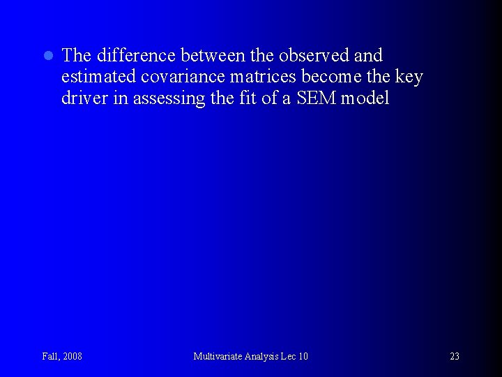 l The difference between the observed and estimated covariance matrices become the key driver