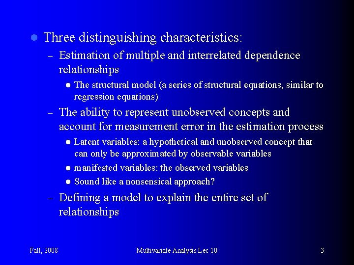 l Three distinguishing characteristics: – Estimation of multiple and interrelated dependence relationships l –