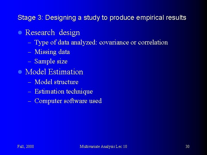 Stage 3: Designing a study to produce empirical results l Research design – Type