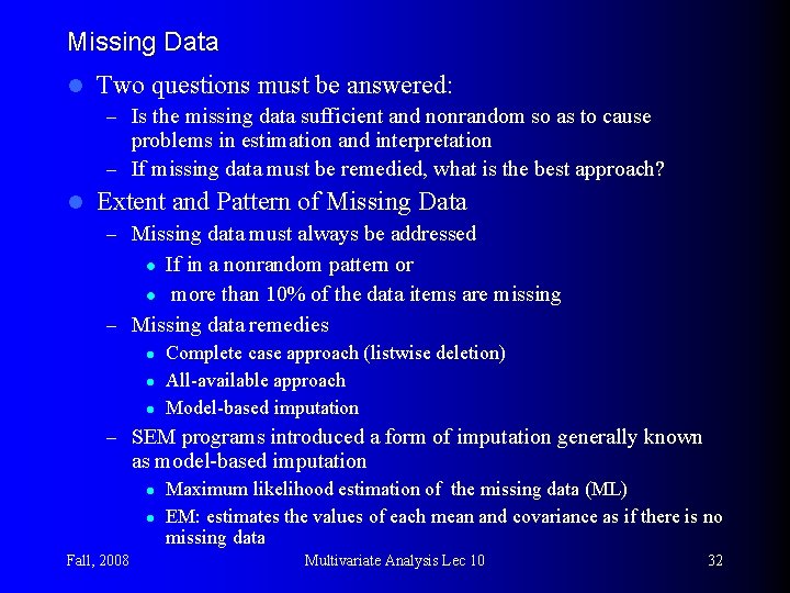 Missing Data l Two questions must be answered: – Is the missing data sufficient
