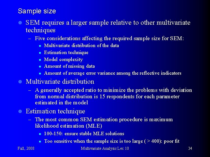 Sample size l SEM requires a larger sample relative to other multivariate techniques –
