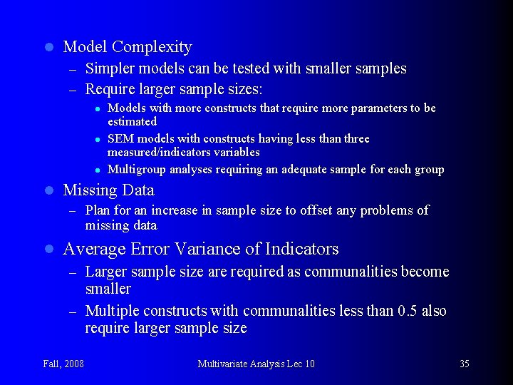 l Model Complexity – Simpler models can be tested with smaller samples – Require