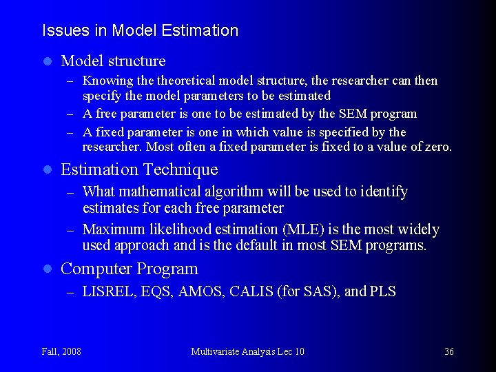 Issues in Model Estimation l Model structure – Knowing theoretical model structure, the researcher