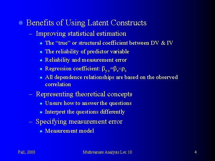 l Benefits of Using Latent Constructs – Improving statistical estimation l l l The