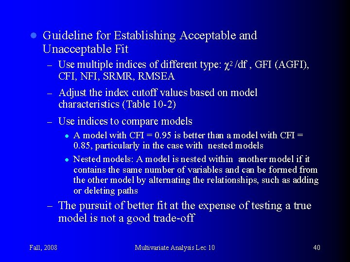 l Guideline for Establishing Acceptable and Unacceptable Fit – Use multiple indices of different