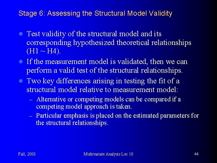 Stage 6: Assessing the Structural Model Validity Test validity of the structural model and