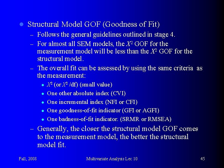 l Structural Model GOF (Goodness of Fit) – Follows the general guidelines outlined in
