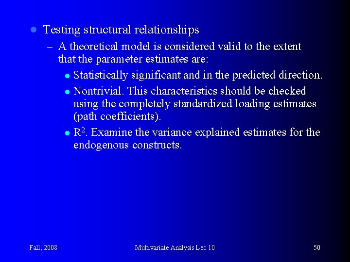 l Testing structural relationships – A theoretical model is considered valid to the extent