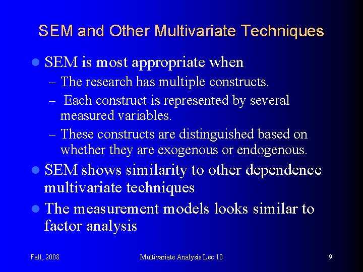 SEM and Other Multivariate Techniques l SEM is most appropriate when – The research