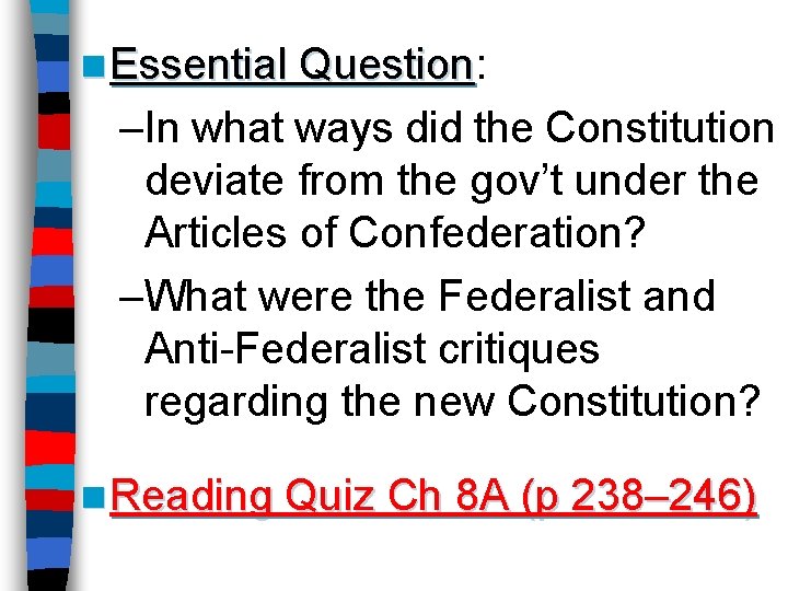 n Essential Question: Question –In what ways did the Constitution deviate from the gov’t