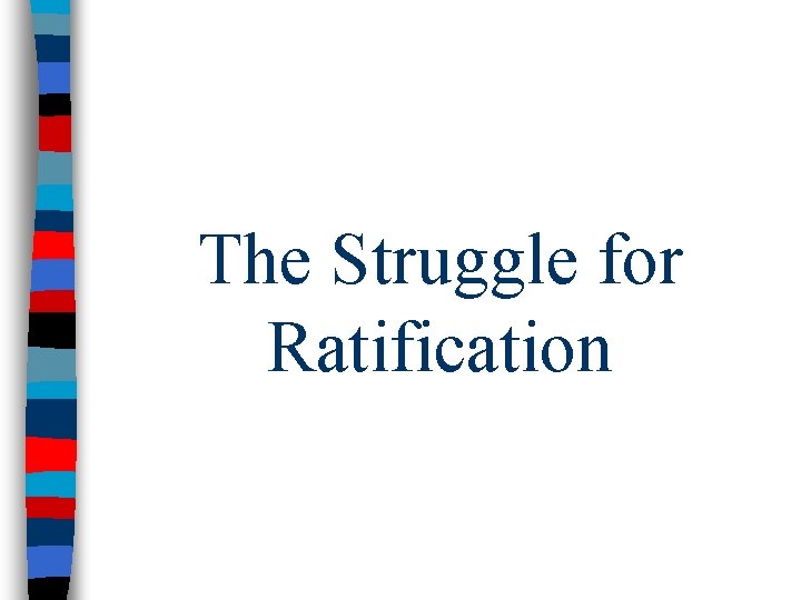 The Struggle for Ratification 