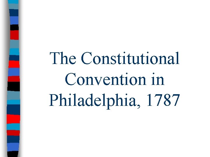 The Constitutional Convention in Philadelphia, 1787 