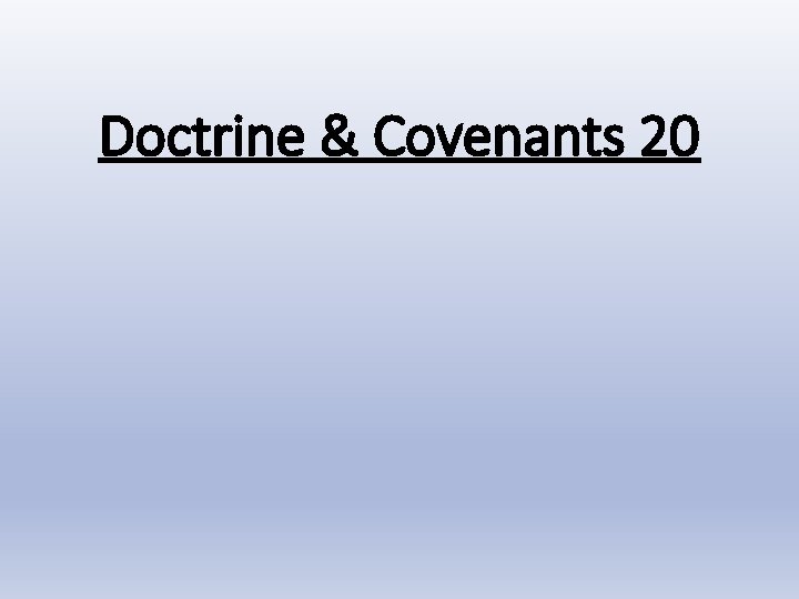 Doctrine & Covenants 20 
