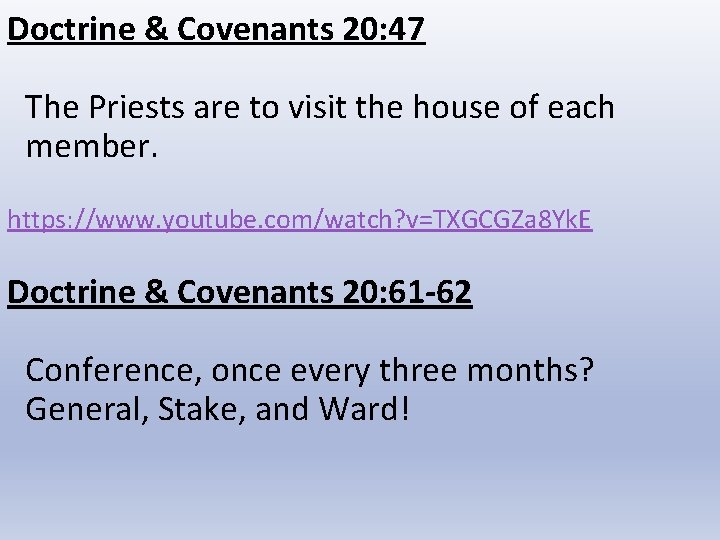 Doctrine & Covenants 20: 47 The Priests are to visit the house of each