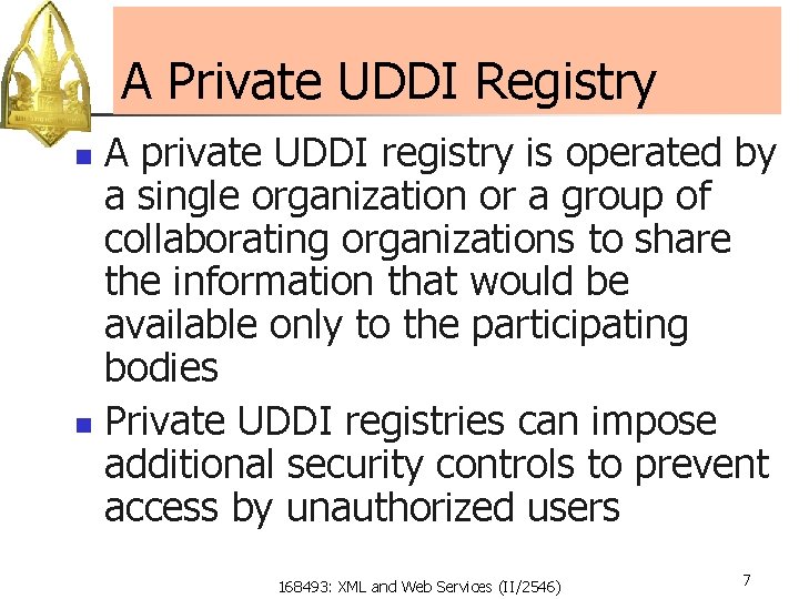 A Private UDDI Registry A private UDDI registry is operated by a single organization