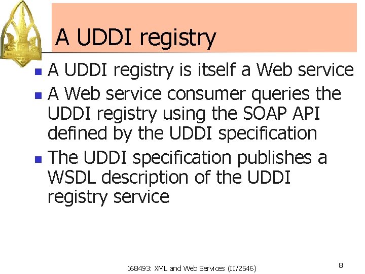A UDDI registry is itself a Web service n A Web service consumer queries