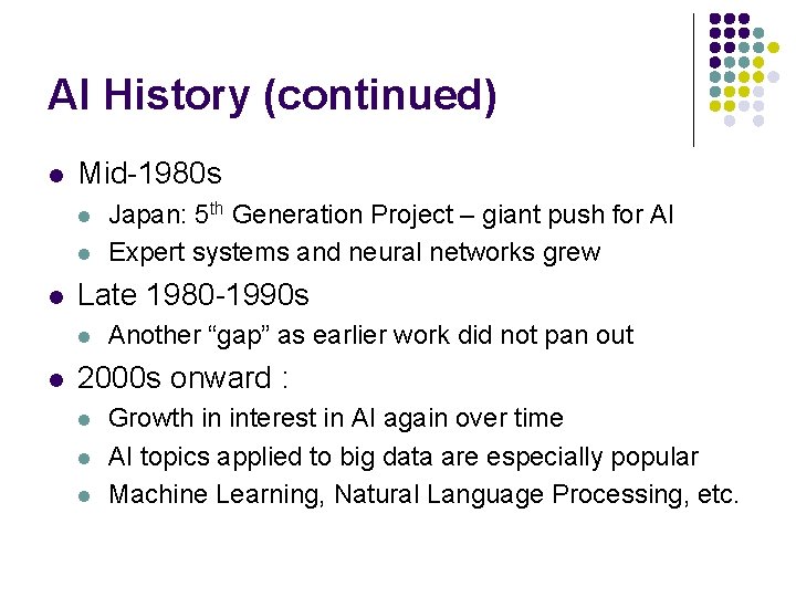 AI History (continued) l Mid-1980 s l l l Late 1980 -1990 s l