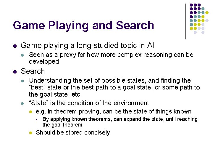Game Playing and Search l Game playing a long-studied topic in AI l l