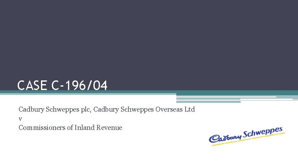 CASE C-196/04 Cadbury Schweppes plc, Cadbury Schweppes Overseas Ltd v Commissioners of Inland Revenue