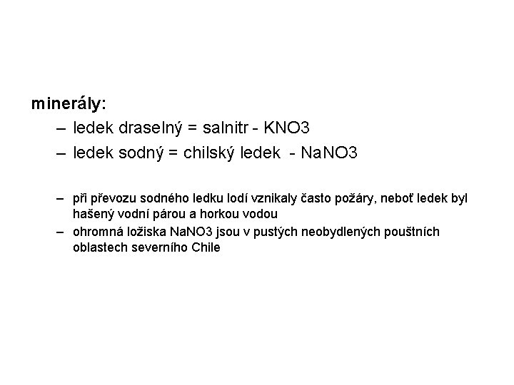 minerály: – ledek draselný = salnitr - KNO 3 – ledek sodný = chilský