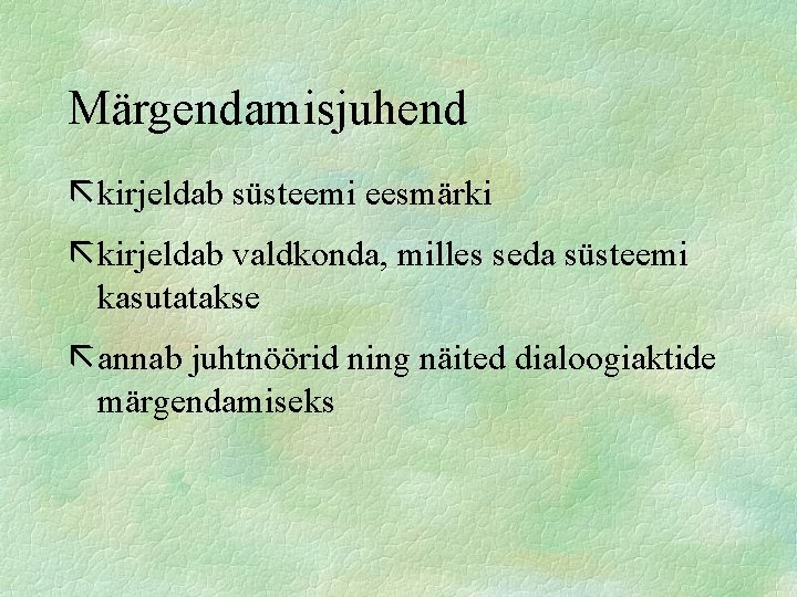 Märgendamisjuhend ã kirjeldab süsteemi eesmärki ã kirjeldab valdkonda, milles seda süsteemi kasutatakse ã annab