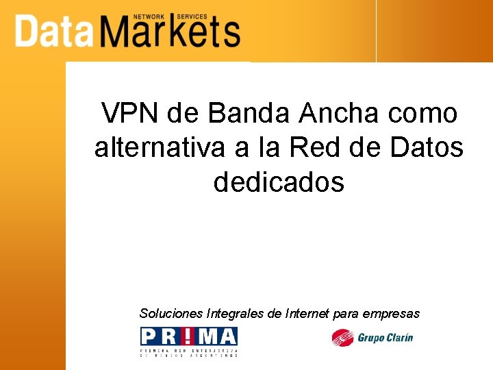 VPN de Banda Ancha como alternativa a la Red de Datos dedicados Soluciones Integrales