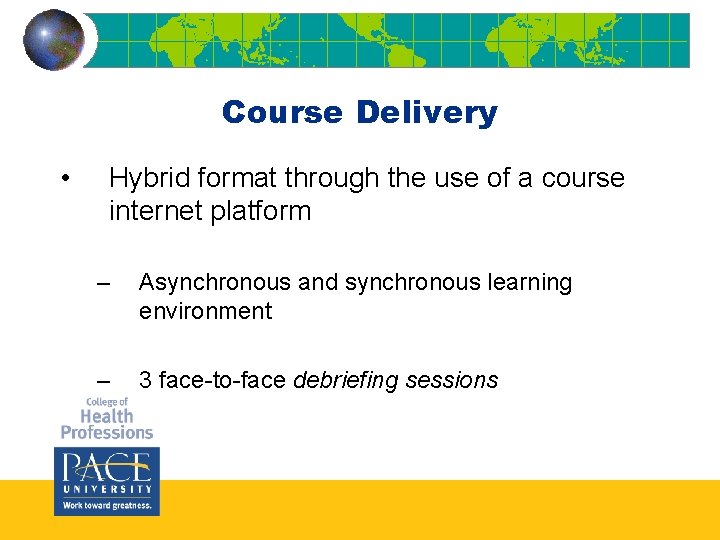 Course Delivery • Hybrid format through the use of a course internet platform – Course Delivery • Hybrid format through the use of a course internet platform –