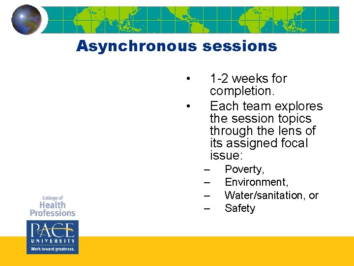 Asynchronous sessions • • 1 -2 weeks for completion. Each team explores the session Asynchronous sessions • • 1 -2 weeks for completion. Each team explores the session