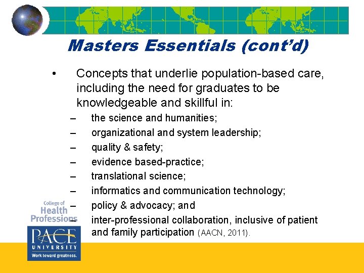 Masters Essentials (cont’d) • Concepts that underlie population-based care, including the need for graduates Masters Essentials (cont’d) • Concepts that underlie population-based care, including the need for graduates