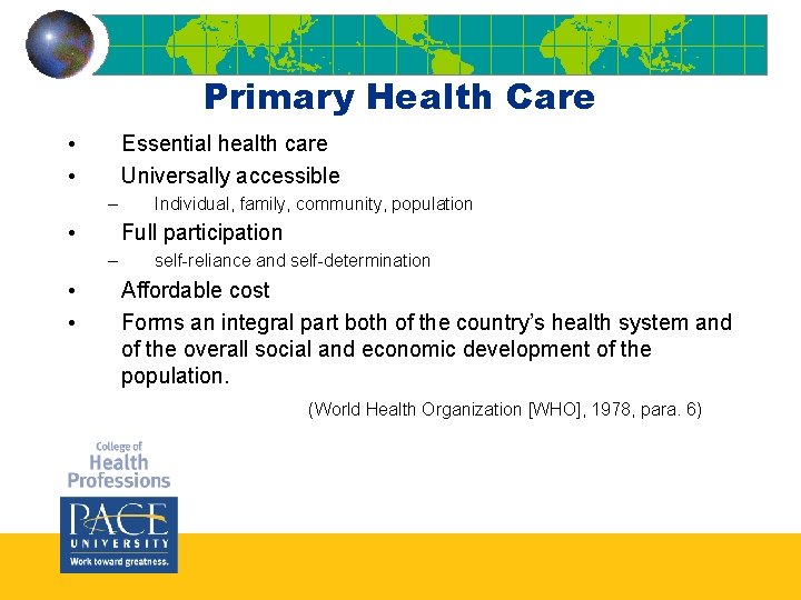 Primary Health Care • • Essential health care Universally accessible – • Full participation Primary Health Care • • Essential health care Universally accessible – • Full participation
