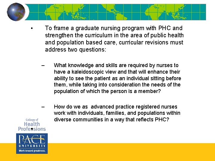 • • To frame a graduate nursing program with PHC and strengthen the • • To frame a graduate nursing program with PHC and strengthen the