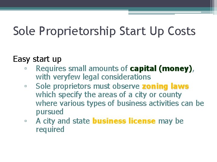 Sole Proprietorship Start Up Costs Easy start up ▫ ▫ ▫ Requires small amounts