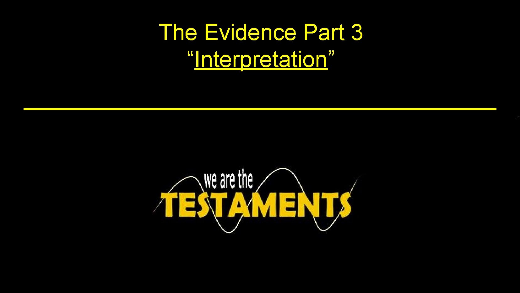 The Evidence Part 3 “Interpretation” 