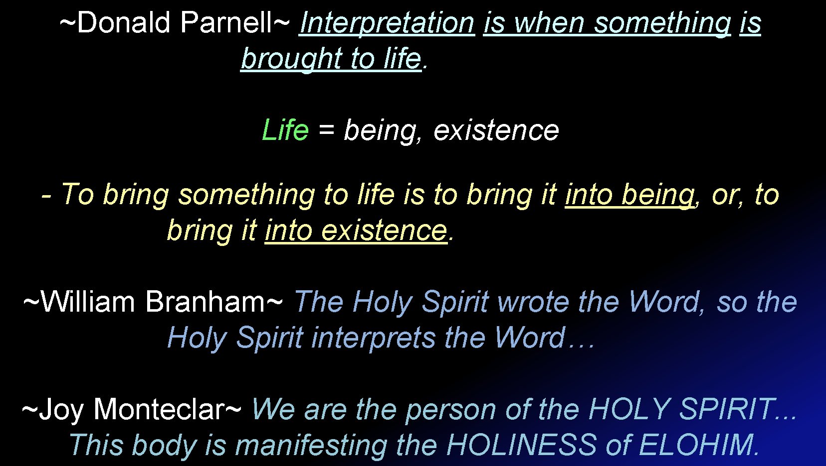 ~Donald Parnell~ Interpretation is when something is brought to life. Life = being, existence