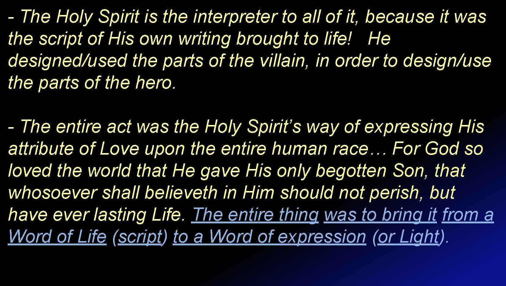 - The Holy Spirit is the interpreter to all of it, because it was