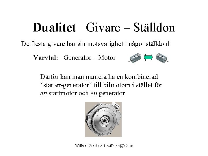 Dualitet Givare – Ställdon De flesta givare har sin motsvarighet i något ställdon! Varvtal: