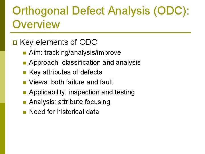 Orthogonal Defect Analysis (ODC): Overview p Key elements of ODC n n n n