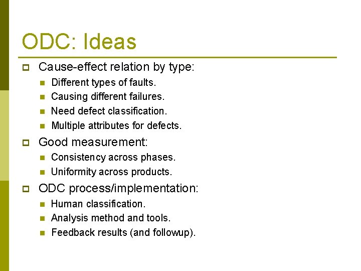 ODC: Ideas p Cause-effect relation by type: n n p Good measurement: n n