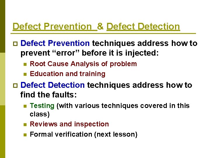 Defect Prevention & Defect Detection p Defect Prevention techniques address how to prevent “error”