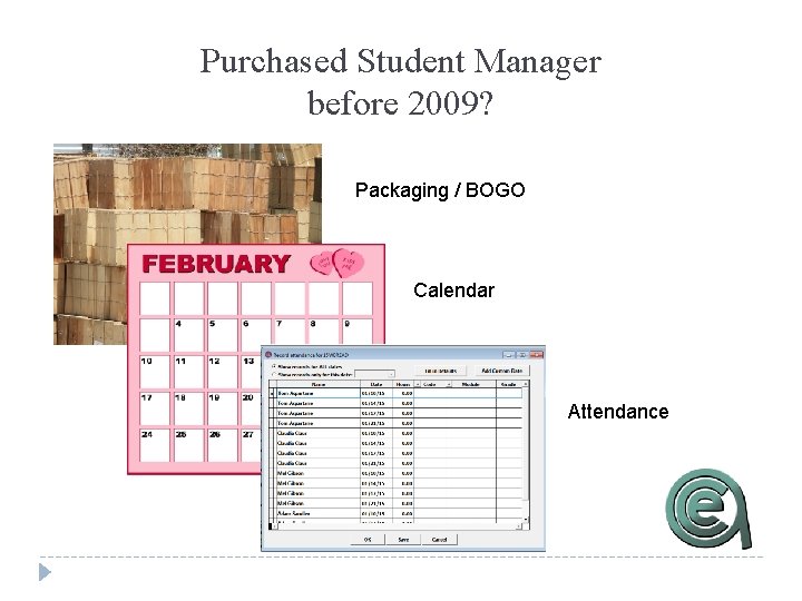 Purchased Student Manager before 2009? Packaging / BOGO Calendar Attendance 