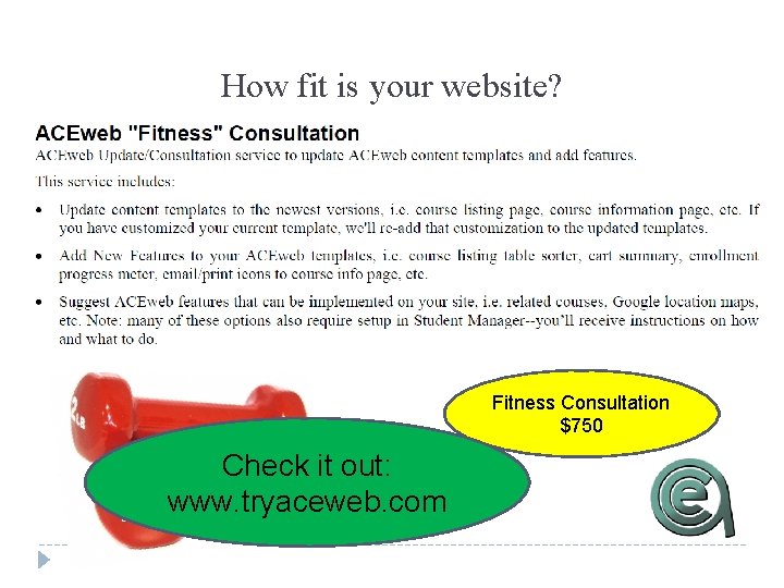 How fit is your website? Fitness Consultation $750 Check it out: www. tryaceweb. com